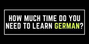 How Much Time Do You Need To Learn German?